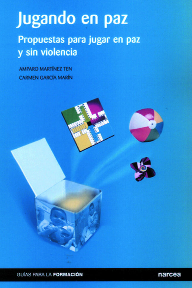 Libro Jugando En Paz: Las autoras ponen el acento en el juego, considerándolo la actividad primordial de la infancia. Pa