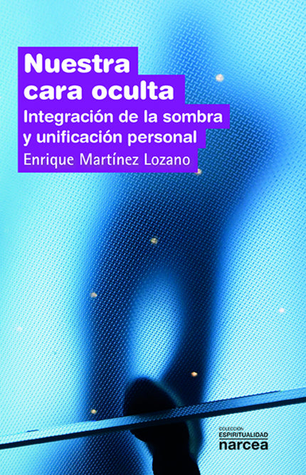 Libro Nuestra Cara Oculta: To discover those shadowy areas inside us that sometimes, neither are accepted nor are known,
