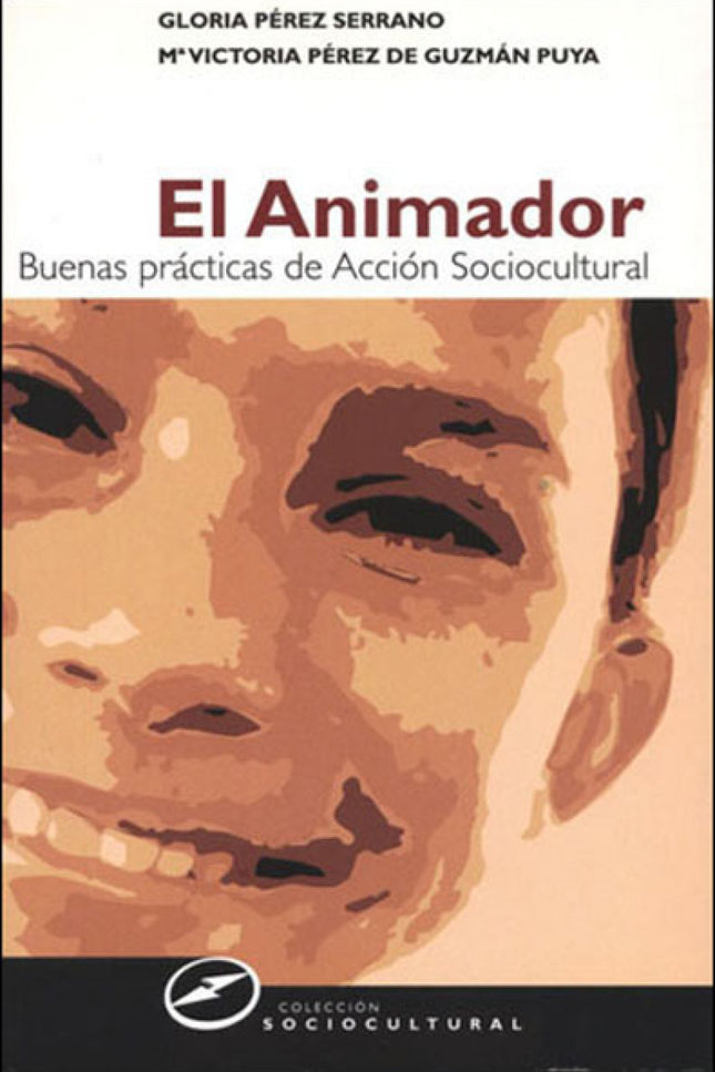 Libro El Animador: This book presents the theoretical and practical aspects of the Sociocultural Action and it approache