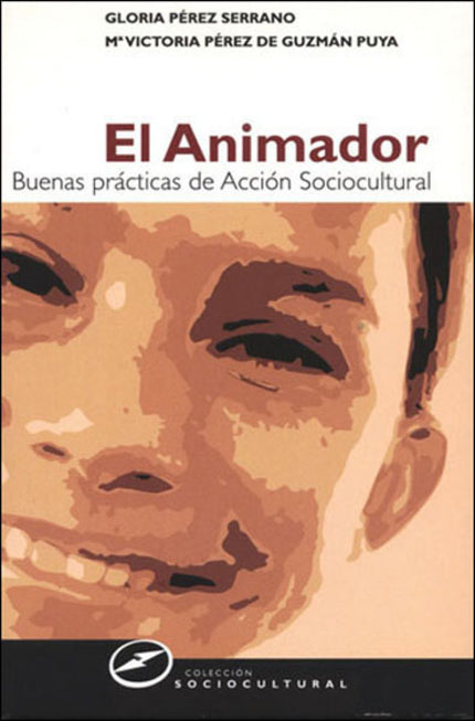 Libro El Animador: This book presents the theoretical and practical aspects of the Sociocultural Action and it approache