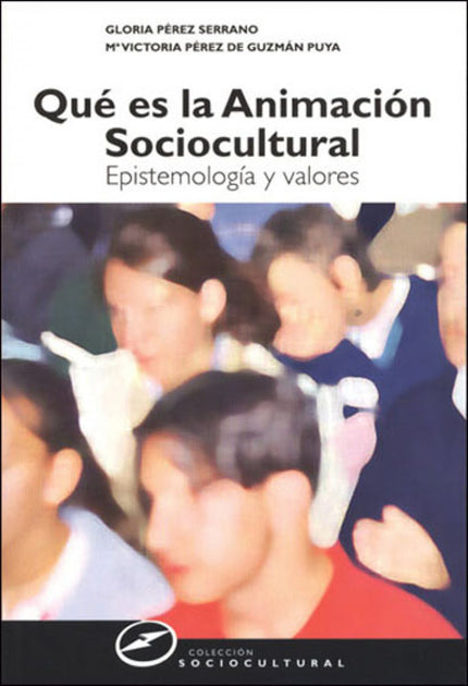 Libro Que Es La Animacion Sociocultural.: El objetivo que se pretende con esta obra consiste en clarificar qué es la ani