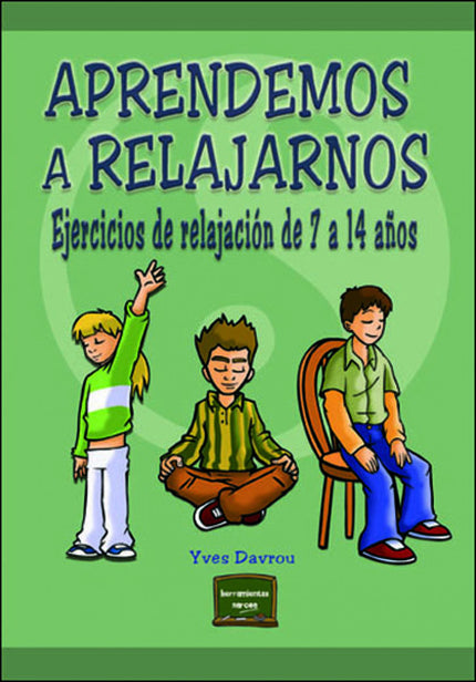 Libro Aprendemos A Relajarnos: Este libro ofrece ejercicios de relajación para tres etapas de la vida infantil: de 7 a 8