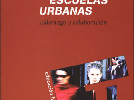 Libro Mejorar Las Escuelas Urbanas: Los autores denominan ?Escuelas Urbanas? a escuelas infantiles, primarias o secundar