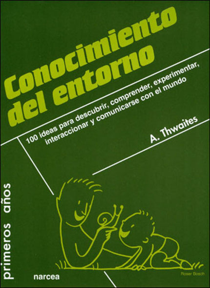 Libro Conocimiento Del Entorno: Antes de nacer, los bebés ya perciben de algún modo el mundo que les rodea y, cuando de 