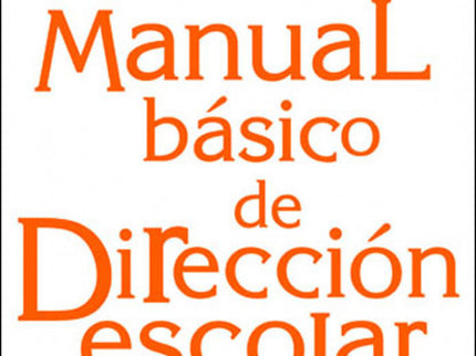 Libro Manual Básico De Dirección Escolar: Dirigir es un arte y una ciencia;tiene mucho de sabiduría prudencial, pero tam