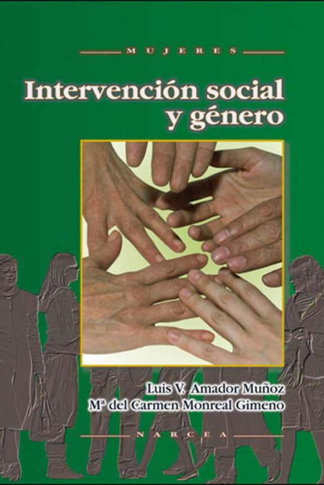 Libro Intervencion Social Y Genero: El reconocimiento de los derechos de las mujeres ha propiciado ciertas transformacio