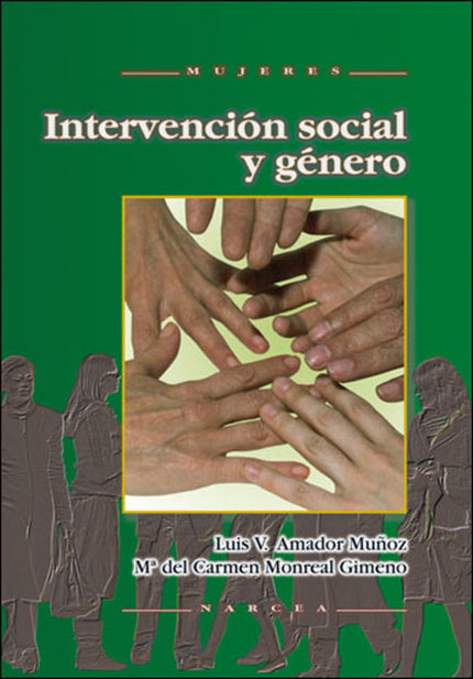 Libro Intervencion Social Y Genero: El reconocimiento de los derechos de las mujeres ha propiciado ciertas transformacio