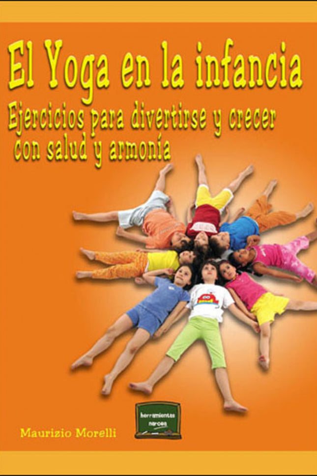 Libro El Yoga En La Infancia: Todas las edades son apropiadas para practicar Yoga. Se sabe que esta disciplina hace bien