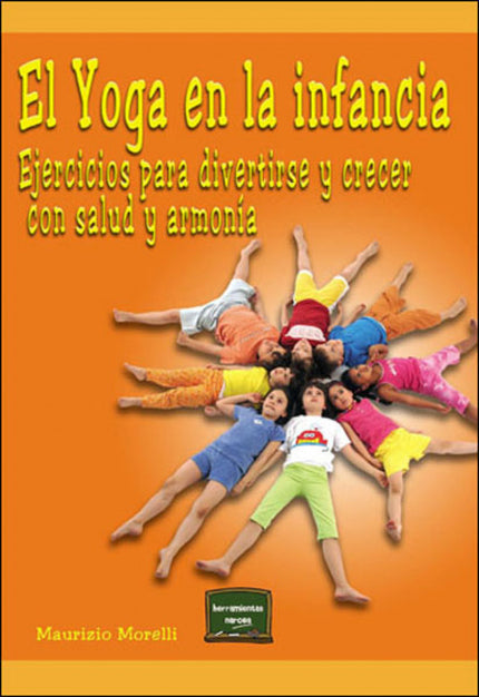 Libro El Yoga En La Infancia: Todas las edades son apropiadas para practicar Yoga. Se sabe que esta disciplina hace bien