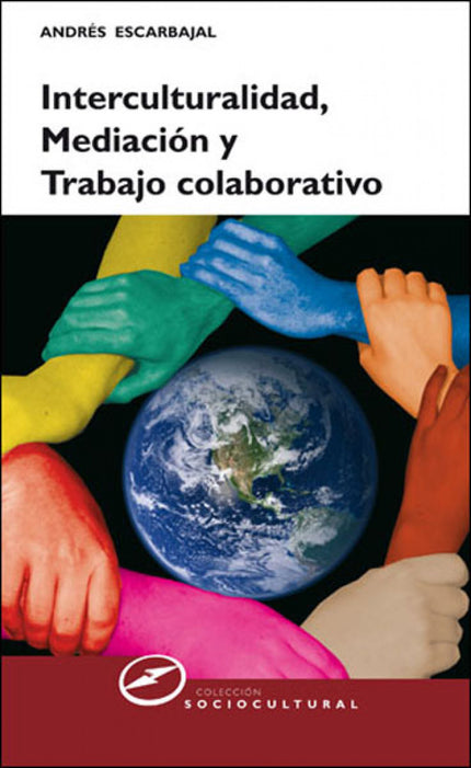 Libro Interculturalidad, Mediacion Y Trabajo: La educación intercultural es el gran reto de la sociedad del siglo XXI. E