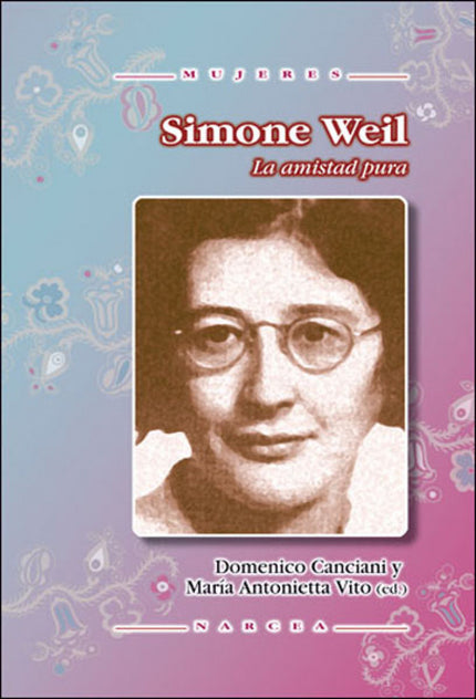 Libro Simone Weil. La Amistad Pura: Los años que Simone Weil pasó en Marsella, durante la ocupación alemana de Francia, 
