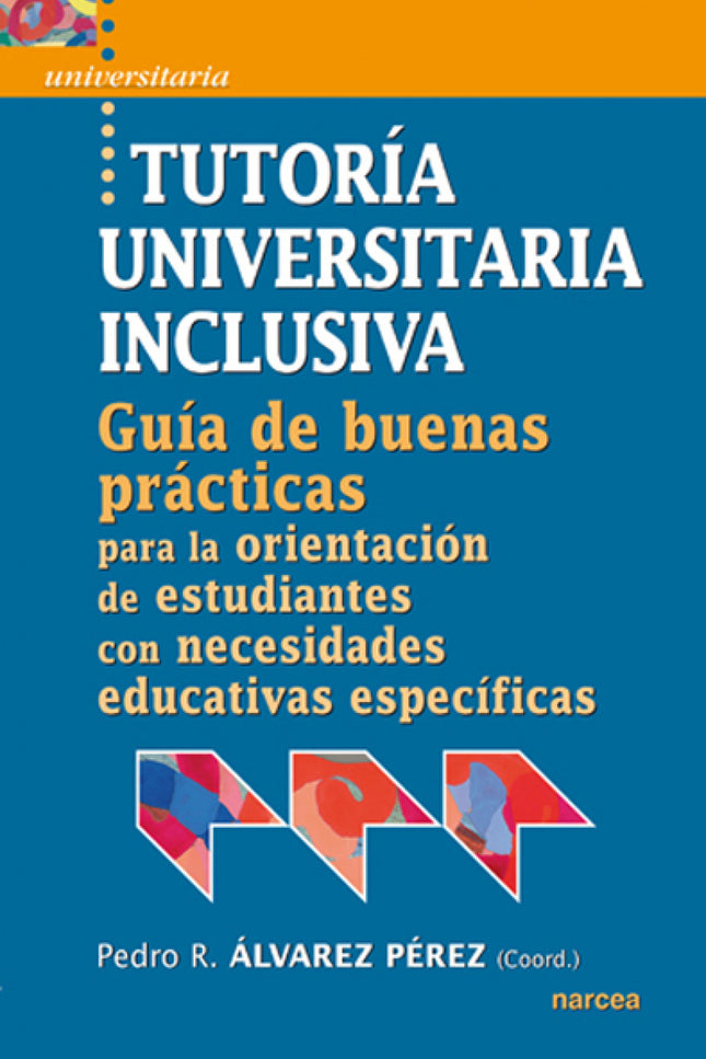 Libro Tutoria Universitaria Inclusiva: Guía de buenas prácticas para la orientación de estudiantes con necesidades educa