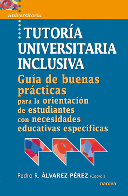 Libro Tutoria Universitaria Inclusiva: Guía de buenas prácticas para la orientación de estudiantes con necesidades educa