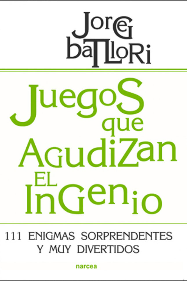 Libro Juegos Que Agudizan El Ingenio: El juego es un gran aliado para el desarrollo cognitivo del ser humano, en especia