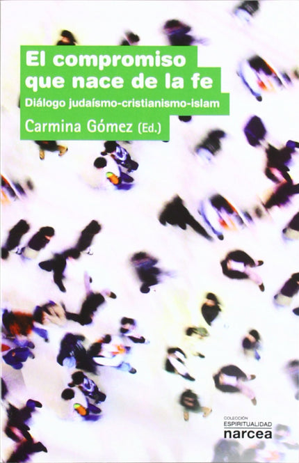Libro Compromiso Que Nace De La Fe: Dice San Agustín que ?quien no conoce, no ama?;podríamos dar la vuelta a la frase diciendo que ?quien no ama, no conoce de verdad?. Y de eso se trata en este libro, testimonio de una comunidad cristiana que, desde la propia identidad, se abre al conocimiento y a la experiencia interreligiosa con las otras dos religiones abrahámicas: judaísmo e islam.