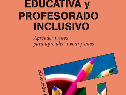 Libro Inclusion Educativa Y Profesorado: Estamos ante un estudio actualizado y profundo sobre la inclusión educativa en 
