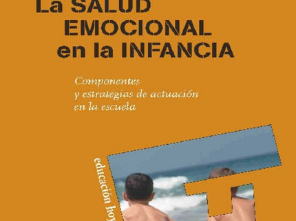 Libro Salud Emocional En La Infancia: Con mucha frecuencia observamos a nuestro alrededor adultos que se sienten insatis