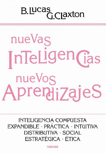 Libro Nuevas Inteligencias, Nuevos Aprendizajes: La ciencia del siglo XXI, en especial la neurociencia, afirma que la in