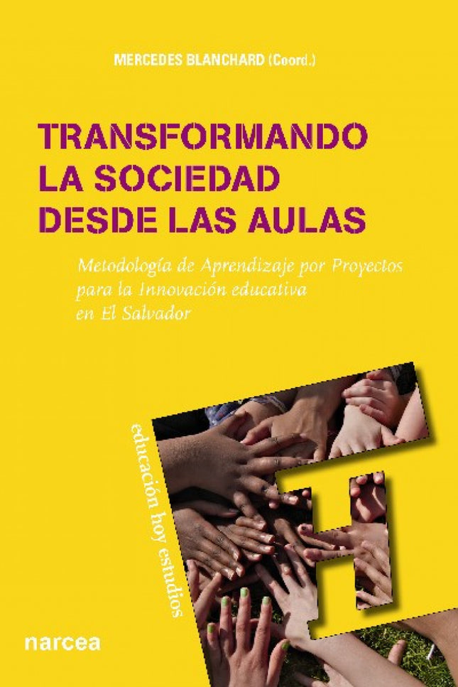 Libro Transformando La Sociedad Desde Las Aulas: La experiencia nos dice que desarrollar acciones de Innovación Educativ