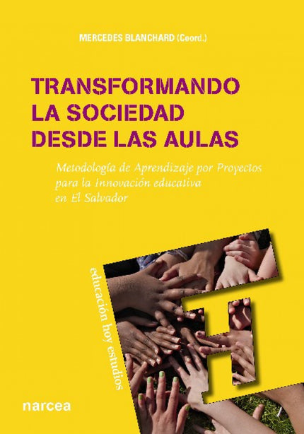 Libro Transformando La Sociedad Desde Las Aulas: La experiencia nos dice que desarrollar acciones de Innovación Educativ