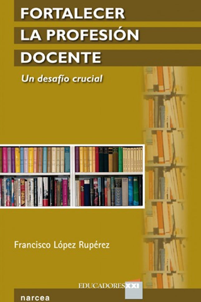 Libro Fortalecer Profesion Docente: ?El fortalecimiento de la profesión docente viene a aglutinar ese conjunto suficient