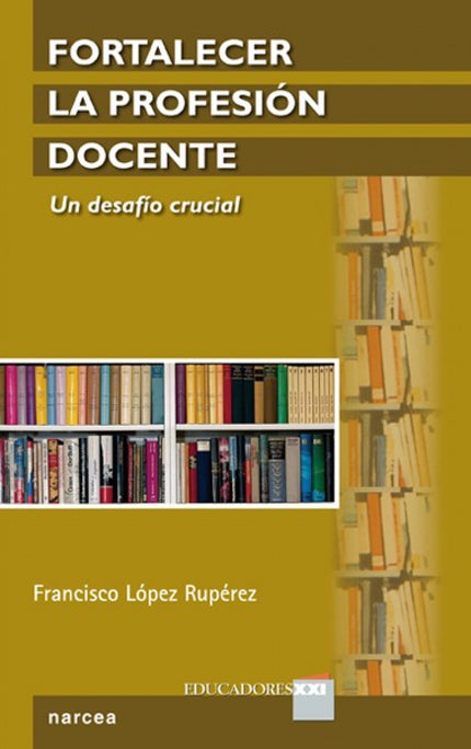 Libro Fortalecer Profesion Docente: ?El fortalecimiento de la profesión docente viene a aglutinar ese conjunto suficient
