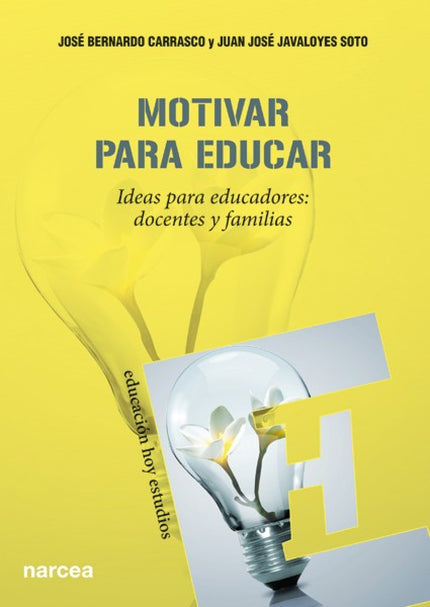 Libro Motivar Para Educar: El siglo XXI se presenta lleno de posibilidades educativas a la vez que plantea una serie de 