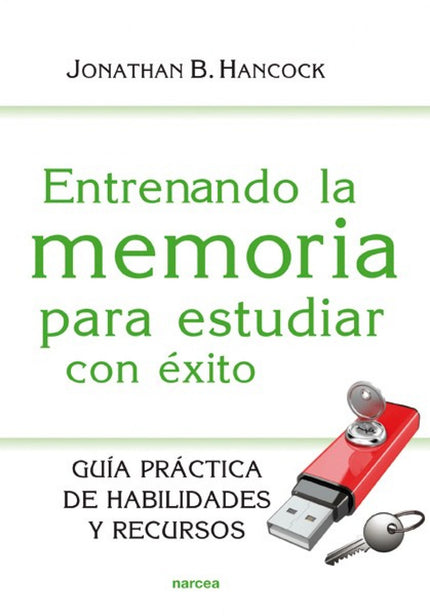 Libro Entrenando La Memoria Para Estudiar Con éxito: ¿Existe un secreto para tener éxito en los estudios? La respuesta e
