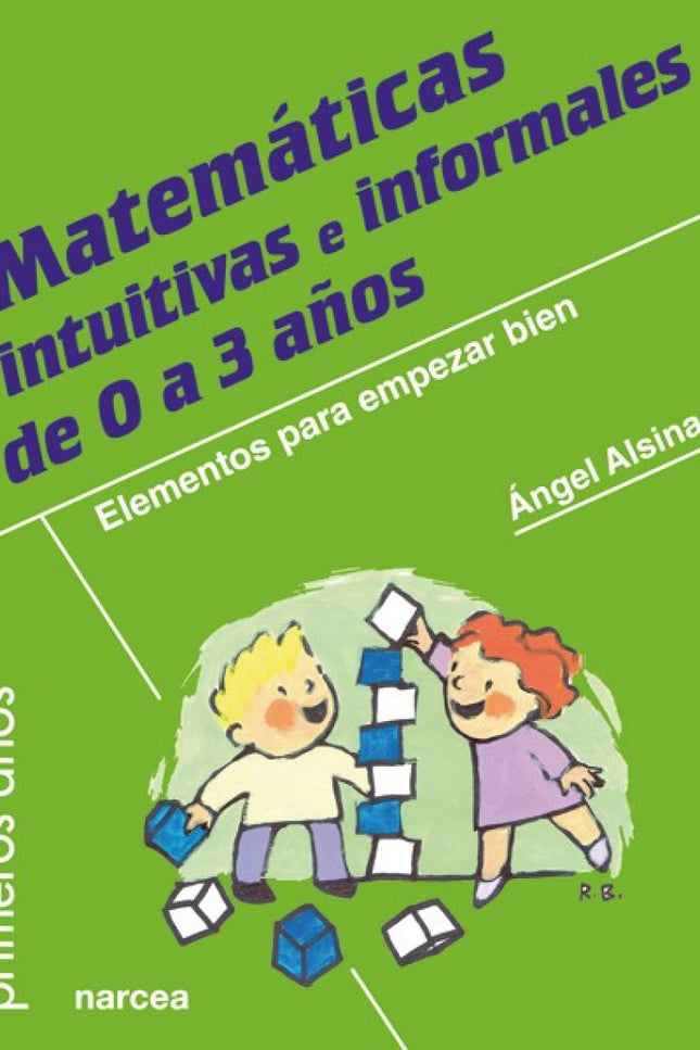 Libro Matemáticas Intuitivas E Informales 0 A 3 Años: Este libro aporta conocimientos profesionales imprescindibles para