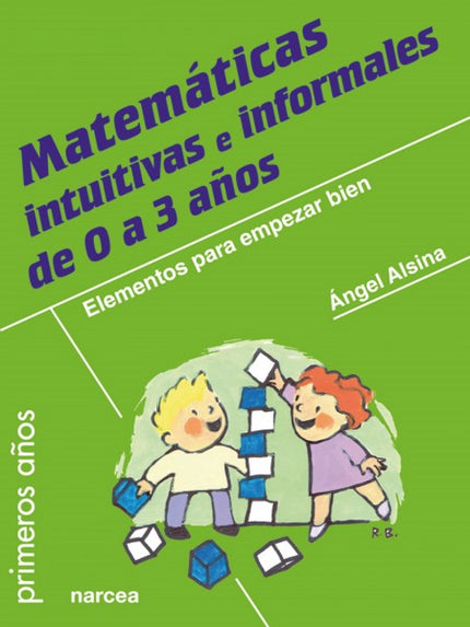 Libro Matemáticas Intuitivas E Informales 0 A 3 Años: Este libro aporta conocimientos profesionales imprescindibles para