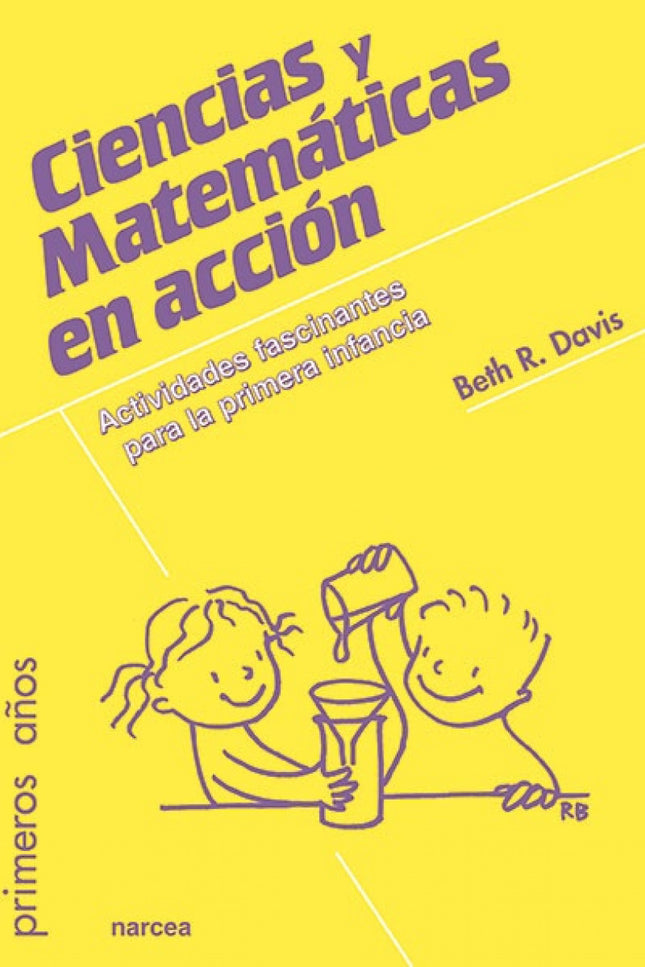 Libro Ciencias Y Matematicas En Acción: Este libro facilita la planificación de cautivadoras lecciones sobre Ciencias y 
