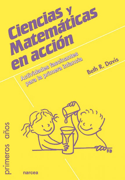 Libro Ciencias Y Matematicas En Acción: Este libro facilita la planificación de cautivadoras lecciones sobre Ciencias y 