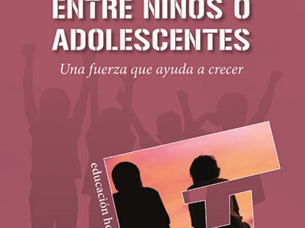Libro Amistad Entre Niños O Adolescentes: Las relaciones electivas entre niños o adolescentes ocupan un lugar central en