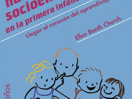 Libro Las Habilidades Socioemocionales: El mejor aprendizaje emerge en el aula de clase cuando los niños se sienten acep