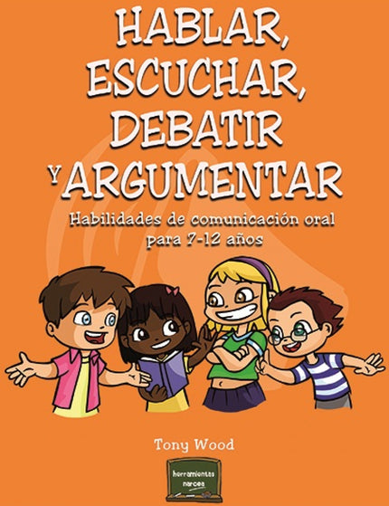 Libro Hablar, Escuchar, Debatir Y Argumentar: Un libro indispensable para todos aquellos docentes de Educación Primaria 