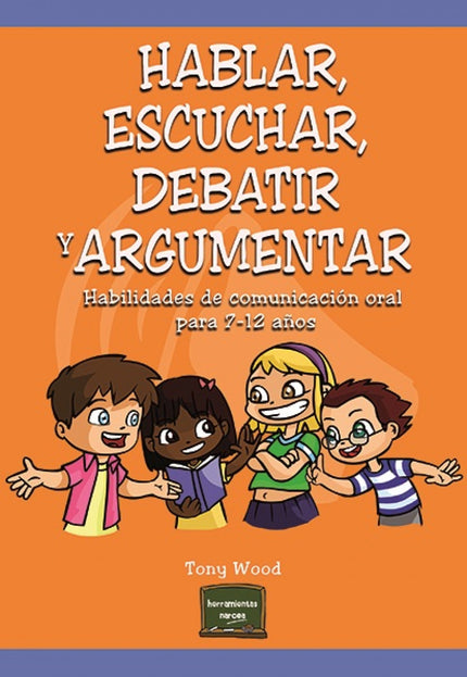 Libro Hablar, Escuchar, Debatir Y Argumentar: Un libro indispensable para todos aquellos docentes de Educación Primaria 