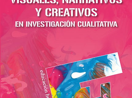Libro Métodos Visuales, Narrativos Y Creativos En Investigación Cualitativa: Los métodos visuales, narrativos y creativo