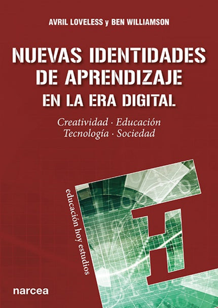 Libro Nuevas Identidades De Aprendizaje En La Era Digital: El libro aporta una exploración crítica de cómo se ha reconfi