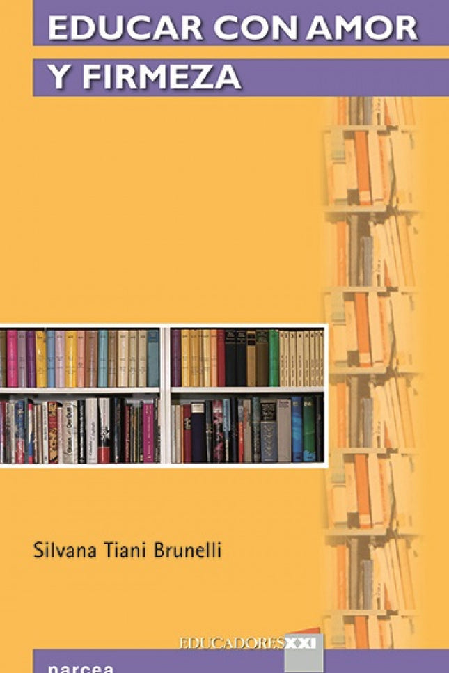 Libro Educar Con Amor Y Firmeza: Cuando se conquista la plena maestría del acto educativo, educar se convierte en un via