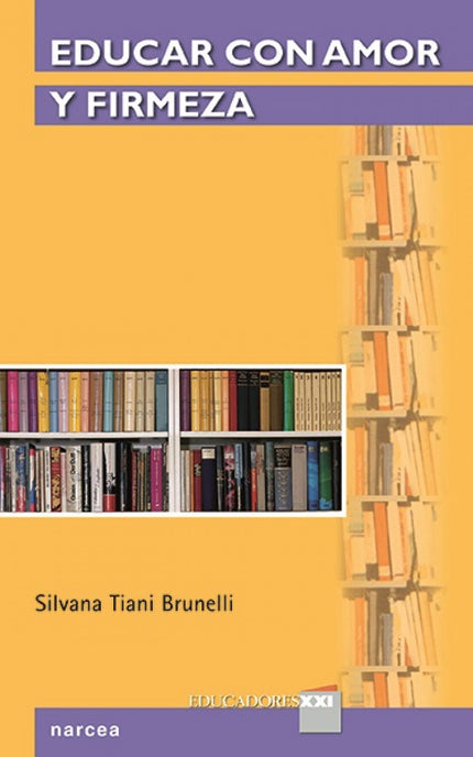 Libro Educar Con Amor Y Firmeza: Cuando se conquista la plena maestría del acto educativo, educar se convierte en un via