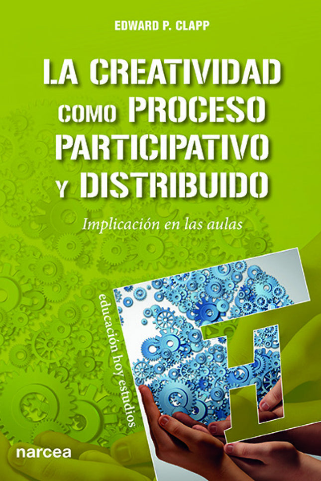 Libro La Creatividad Como Proceso Participativo Y Distribuido: Dejando a un lado el debate ?alumnos creativos, frente a 