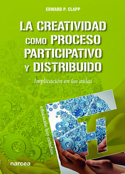 Libro La Creatividad Como Proceso Participativo Y Distribuido: Dejando a un lado el debate ?alumnos creativos, frente a 