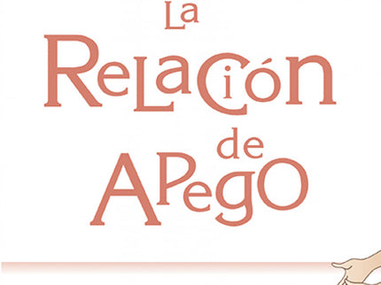Libro La Relación De Apego: El ser humano nace indefenso y tiene un lento desarrollo madurativo. Por ello necesita de un