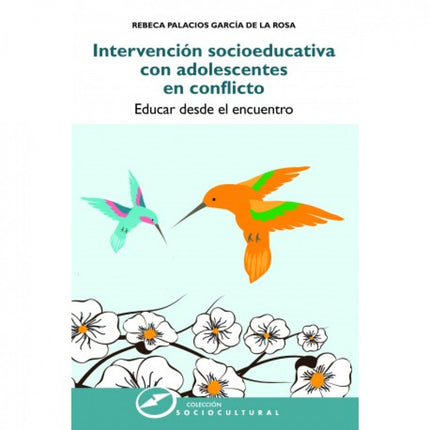 Libro Intervención Socioeducativa Con Adolescentes En Conflicto: Este manual de Intervención socioeducativa con adolesce
