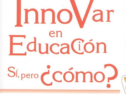 Portada del libro Innovar En Educación. Si, Pero Cómo?
