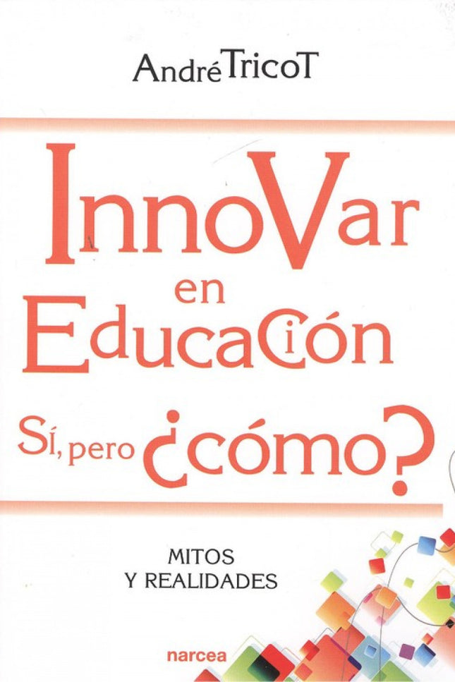Portada del libro Innovar En Educación. Si, Pero Cómo?