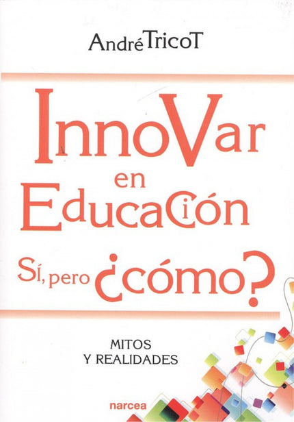 Portada del libro Innovar En Educación. Si, Pero Cómo?