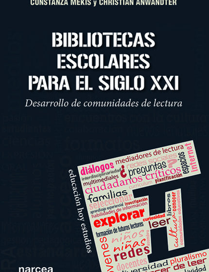 Libro Bibliotecas Escolares Para El Siglo Xxi: En este libro evaluamos el escenario de formación de futuros lectores. ¿Cuáles son los caminos para desarrollar comunidades de lectura desde la biblioteca escolar?