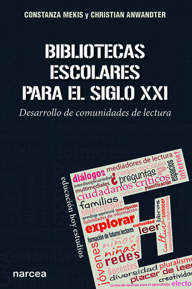 Libro Bibliotecas Escolares Para El Siglo Xxi: En este libro evaluamos el escenario de formación de futuros lectores. ¿Cuáles son los caminos para desarrollar comunidades de lectura desde la biblioteca escolar?