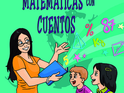 Libro Enseñar Y Aprender Matemáticas Con Cuentos: Disfrutar aprendiendo matemáticas es posible. Entre los muchos recursos y materiales con los que contamos, destacan los recursos literarios, capaces de despertar las emociones de los estudiantes facilitando el aprendizaje.